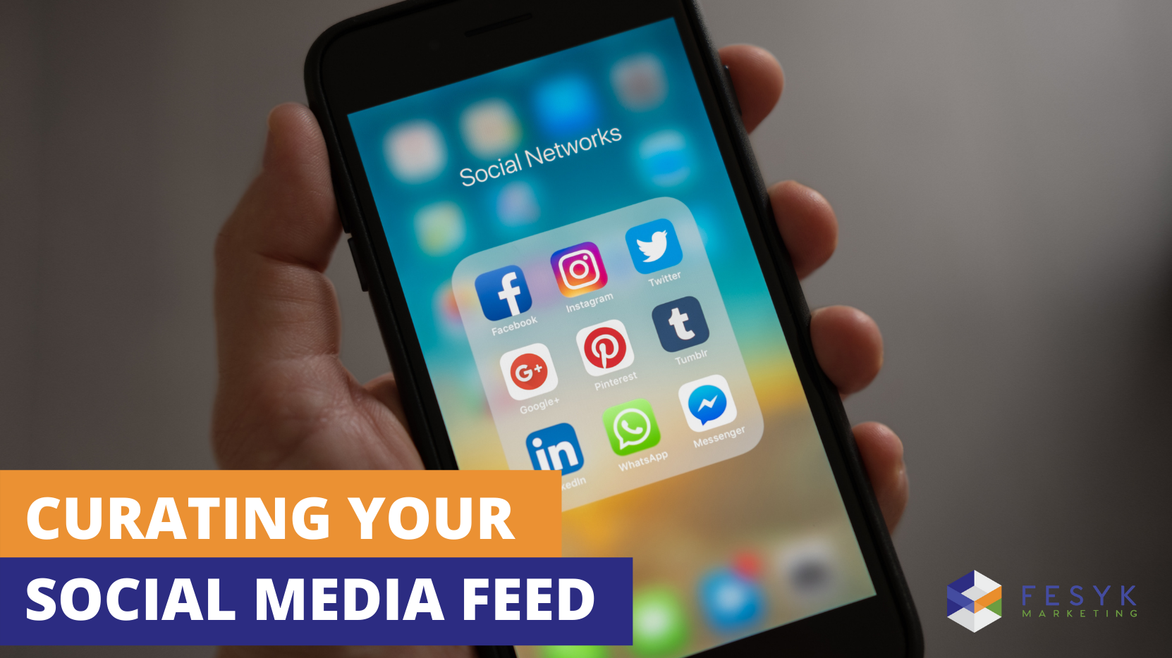 How to curate your social media feed | Fesyk Marketing