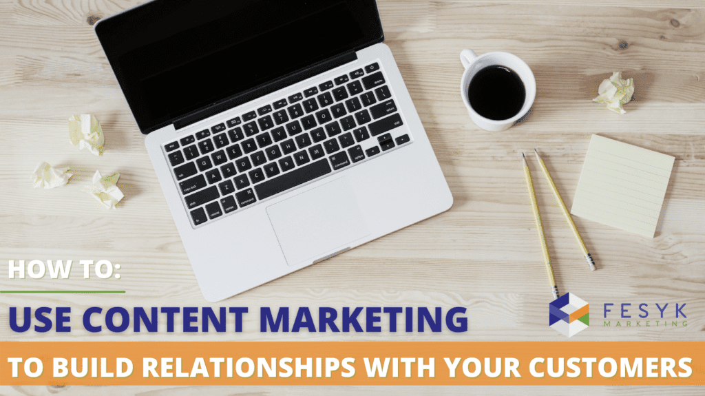 how to use content marketing to build relationships with your customers blog header
