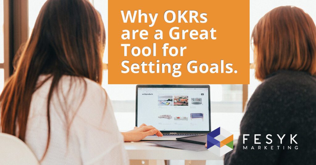 Why OKRs are a Great Took for Setting Goals, Fesyk Marketing blog