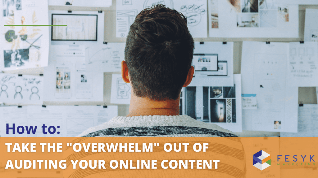 Taking the "overwhelm" out of auditing your online content, Fesyk Marketing blog