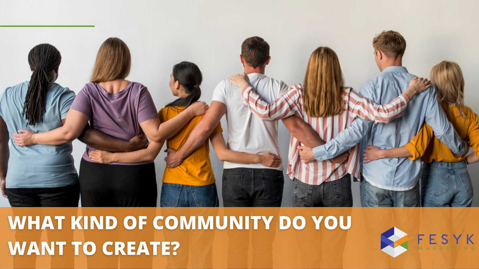 what-kind-of-community-do-you-want-to-create-fesyk-marketing