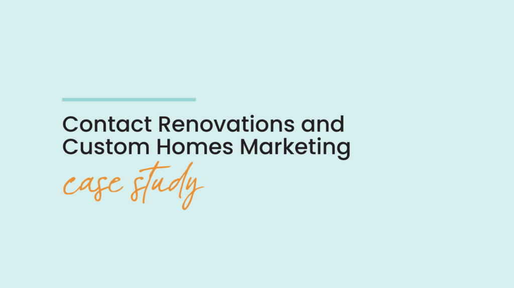 Contact Renovations and Custom Homes Case Study
